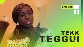 TEKK TEGGUI - Saison 1 - Episode 3