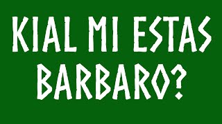 Kial Mi estas Barbaro?