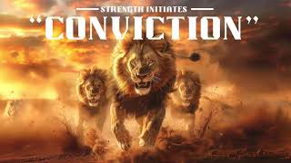 Strength Initiates "CONVICTION"