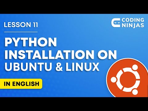 L11: Python Installation On Ubuntu & Linux | Lesson 11 | DSA In Python | @Coding Ninjas