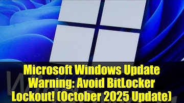 Microsoft Windows Update Warning: Avoid BitLocker Lockout! (October 2025 Update)