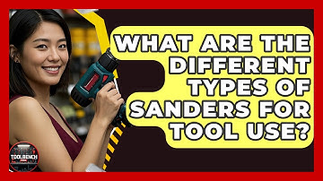 What Are The Different Types Of Sanders For Tool Use? - ToolBench Pros