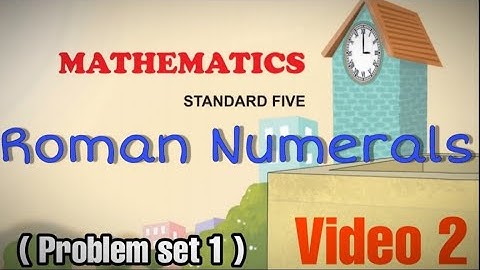 Roman numerals Std 5th Video 2 problem set 1