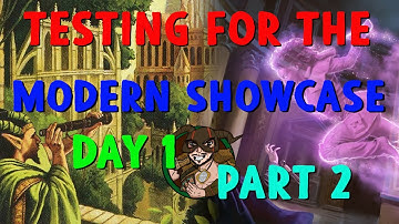 Modern - Testing for the Showcase Qualifier - Day 1, Part 2