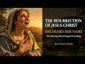 Mary Heard Her Name | The Resurrection of Jesus Christ | Scene 5: Mary and the Risen Christ
