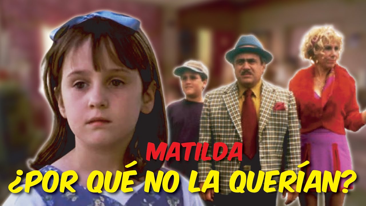 MATILDA - ¿POR QUÉ SU FAMILIA NO LA QUERÍA?