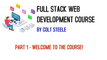 Full Stack Web Development Course By Colt Steele (Part 1) - Welcome To The Course!