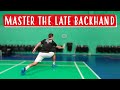 Master The Late Backhand - Step-By-Step Badminton Tutorial