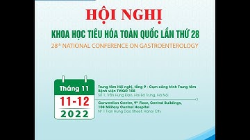 HỘI NGHỊ TIÊU HÓA TOÀN QUỐC LẦN THỨ 28(11-12/11/2022)