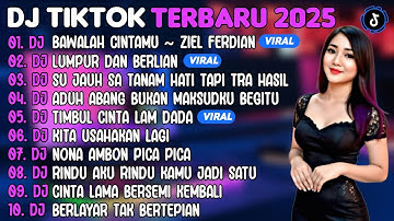DJ TIKTOK TERBARU 2025 | DJ BAWALAH CINTAMU ~ ZIEL FERDIAN🎵DJ LUMPUR DAN BERLIAN🎵| FULL ALBUM