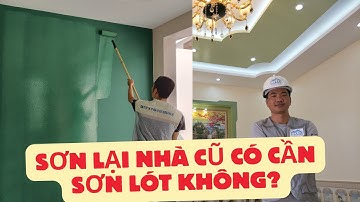 Sơn Lại Nhà Cũ Có Cần Sơn Lót Không? Sơn Lót Thế Nào Cho Đúng?