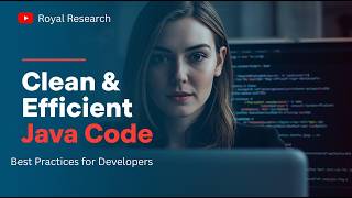 Best Practices for Writing Clean & Efficient Java Code | Developer Guide by Royal Research