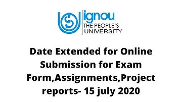 Date Extended for Online Submission for Exam Form,Assignments,Project reports- IGNOU JULY 2020