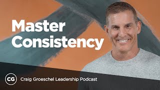 3 Habits of Consistent Leaders | Think Ahead Preview