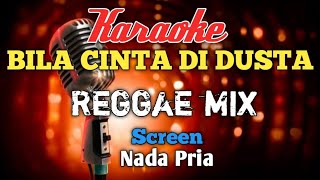 BILA CINTA DI DUSTA Reggae Mix Karaoke nada Pria