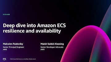 AWS re:Invent 2024 - Deep dive into Amazon ECS resilience and availability (SVS409)