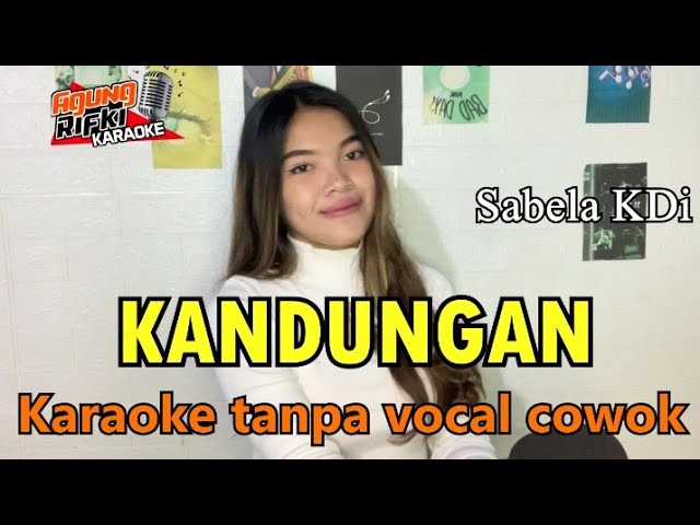 KANDUNGAN//KARAOKE_Sabela KDi//Karaoke tanpa vocal cowok class=