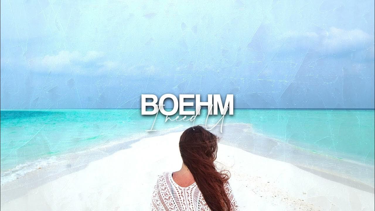 Boehm - I Need You Boehm - I Need You