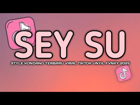 DJ SEY SU STYLE KONDANG VIRAL TIKTOK SLOW FULL BASS UNYIL FVNKY 2025