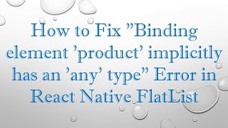 How to Fix "Binding element 'product' implicitly has an 'any' type" Error in React Native FlatList Profile