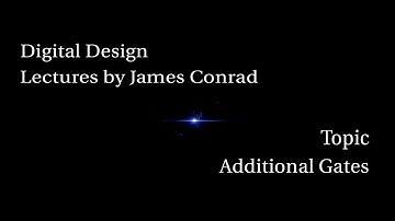Digital Design:  Logic Gates:  NAND, NOR, XOR, XNOR