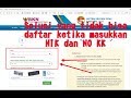 Solusi Yang tidak Bisa daftar masukkan No NIK dan No kartu Keluarga dikatakan data tidak sesuai