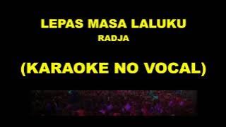 LEPAS MASA LALUKU - RADJA (KARAOKE NO VOCAL)