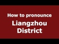 How to Pronounce Liangzhou District - PronounceNames.com