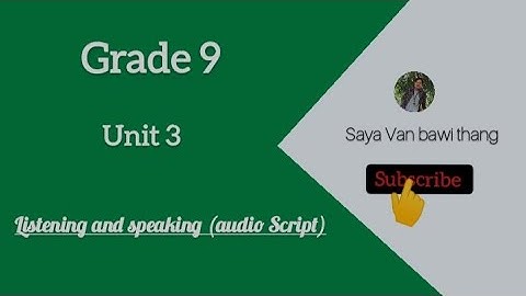 Grade 9, unit 3 listening and speaking (audio Script)