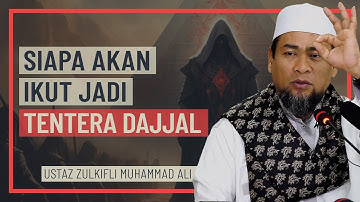 Ustaz Zulkifli Muhammad Ali - Siapa Akan Ikut Jadi Tentera Dajjal