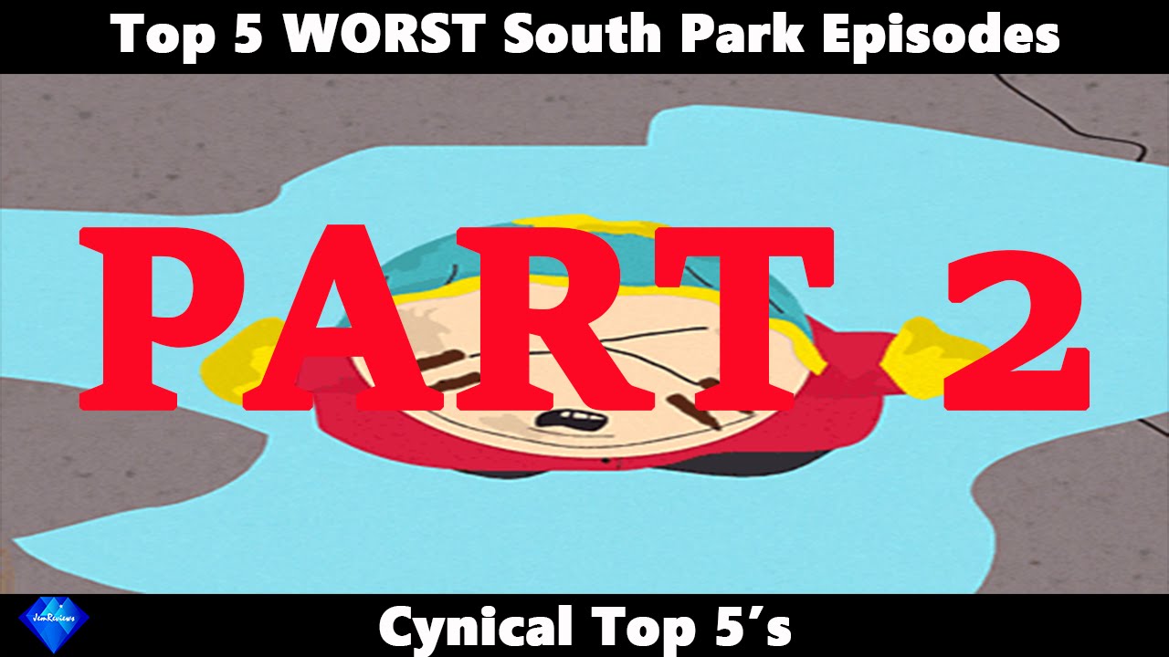 Top 5 WORST South Park Episodes (part 2) YouTube