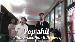 Chuckysouljaa ft lil Jerry - Popshit