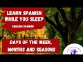 Learn Spanish while you sleep - Days of the week, months and seasons. Spanish for beginners