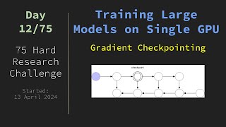 75HardResearch Day 12/75: 24 April 2024 | Gradient Checkpointing