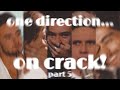 one direction.. ON ACTUAL CRACK! #5