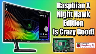 raspbian x night hawk edition crazy good! overview, install & set up - raspberry pi 4