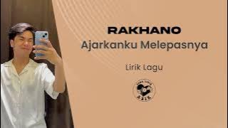 Rakhano - Ajarkanku Melepasnya (Lirik Lagu)