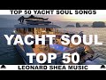 TOP 50 YACHT SOUL SONGS OF ALL TIME