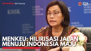 Menkeu: Hilirisasi Jalan Menuju Indonesia Maju | IDX CHANNEL