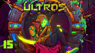 ULTROS - Playthrough 15