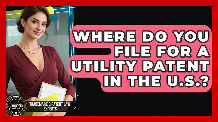 Where Do You File for a Utility Patent in the U.S.? | Trademark and Patent Law Experts News