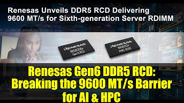 Renesas Gen6 DDR5 RCD: Breaking the 9600 MT/s Barrier for AI & HPC | Industry-First Breakthrough