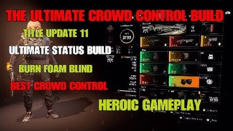 Division 2 TU11 THE ULTIMATE CROWD CONTROL BUILD BURN, BLIND, FOAM INSANE STATUS BUILD!