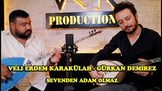 Veli Erdem Karakülah & Gürkan Demirez - Sevenden Adam Olmaz (Akustik Performans)