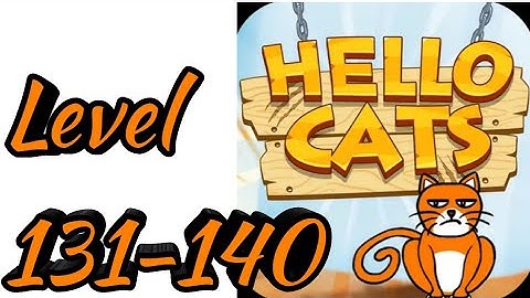 Hello Cats-Cat Game Level 131 132 133 134 135 136 137 138 139 140 Android Gameplay