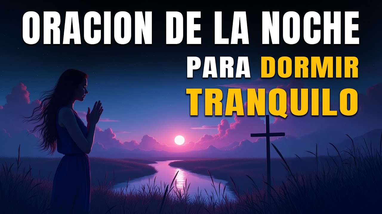 Oración de la Noche para Dormir en Paz y Sin Preocupaciones - YouTube