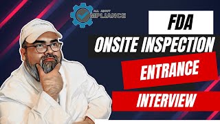 FDA onsite Inspection - Entrance Interview