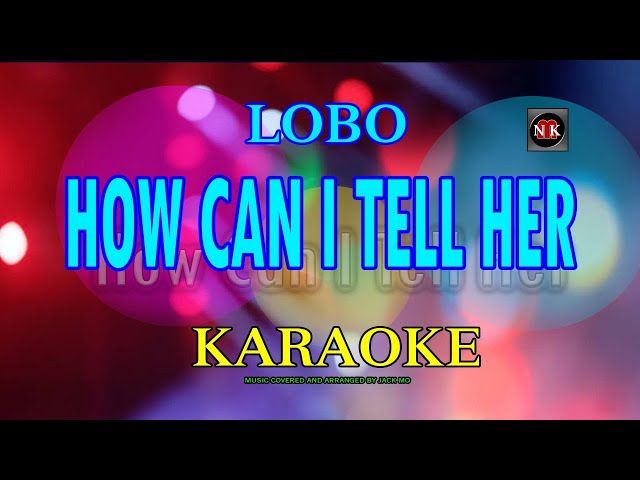 HOW CAN I TELL HER - Lobo KARAOKE class=