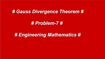 Gauss Divergence Theorem | problem-7 | Leela Mantri | Engineering Mathematics