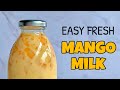 FRESH MANGO MILK || How to Make Fresh Mango Milk